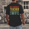 My Favorite Teacher Is My Wife Men's Back Print T-Shirt, funny design