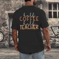 First Day Back To School Half Coffee Half Teacher Women Men's Back Print T-Shirt, funny design