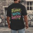 Fluent In Math And Sarcasm Math Teacher Appreciation Men's Back Print T-Shirt, funny design Fluent In Math And Sarcasm Math Teacher Appreciation Men's Back Print T-Shirt, funny design