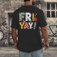 Fri Yay Teacher Happy Friday Friyay Weekend Back To School Men's Back Print T-Shirt, funny design