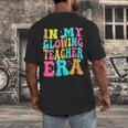 In My Glowing Teacher Era Groovy Colorful Bright Men's Back Print T-Shirt, funny design In My Glowing Teacher Era Groovy Colorful Bright Men's Back Print T-Shirt, funny design