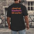 Good Ag Teachers Hit Curbs Teacher Apparel Men's Back Print T-Shirt, funny design