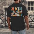Groovy Math Is The Only Subject That Counts Math Teacher For Men Women Girls Kids Men's Back Print T-Shirt, funny design Groovy Math Is The Only Subject That Counts Math Teacher For Men Women Girls Kids Men's Back Print T-Shirt, funny design