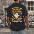 I'm A Math Teacher I'm Scary All Year Long Spooky Halloween Men's Back Print T-Shirt, funny design