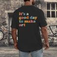 It's A Good Day To Make Some Art Artist Art Teacher Men's Back Print T-Shirt, funny design It's A Good Day To Make Some Art Artist Art Teacher Men's Back Print T-Shirt, funny design