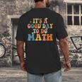 Its A Good Day To Do Math Retro Math Teacher Student Men's Back Print T-Shirt, funny design