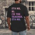 It's Me Hi I'm The TEACHER It's Me Teacher Educator Men's Back Print T-Shirt, funny design It's Me Hi I'm The TEACHER It's Me Teacher Educator Men's Back Print T-Shirt, funny design