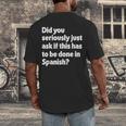 Did You Just Ask If This Has To Be Done In Spanish Teacher Men's Back Print T-Shirt, funny design Did You Just Ask If This Has To Be Done In Spanish Teacher Men's Back Print T-Shirt, funny design