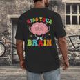 Kiss Your Brain Calm Mindset Teacher Kids Boys Girls Women Men's Back Print T-Shirt, funny design Kiss Your Brain Calm Mindset Teacher Kids Boys Girls Women Men's Back Print T-Shirt, funny design