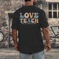 Love First Teach Second School Teacher Appreciation Men's Back Print T-Shirt, funny design Love First Teach Second School Teacher Appreciation Men's Back Print T-Shirt, funny design