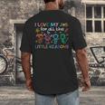 I Love My Job For All The Little Reasons Teacher Men's Back Print T-Shirt, funny design
