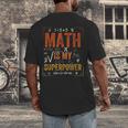 Math Is My Superpower Funny Teacher Men's Back Print T-Shirt, funny design Math Is My Superpower Funny Teacher Men's Back Print T-Shirt, funny design