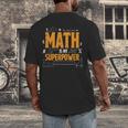 Math Is My Superpower Math Teacher Student Men's Back Print T-Shirt, funny design