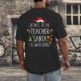 Be Nice Teacher Santa Watching Xmas School Students For Men Women Men's Back Print T-Shirt, funny design Be Nice Teacher Santa Watching Xmas School Students For Men Women Men's Back Print T-Shirt, funny design