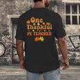 One Thankful PE Teacher Thanksgiving Fall Autumn Groovy Men's Back Print T-Shirt, funny design One Thankful PE Teacher Thanksgiving Fall Autumn Groovy Men's Back Print T-Shirt, funny design