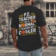 PE Coach PE Teacher Like Normal Teacher But Cooler Men's Back Print T-Shirt, funny design PE Coach PE Teacher Like Normal Teacher But Cooler Men's Back Print T-Shirt, funny design