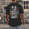 PE School Gym Teacher PE The Bests Part Of The Day Men's Back Print T-Shirt, funny design PE School Gym Teacher PE The Bests Part Of The Day Men's Back Print T-Shirt, funny design