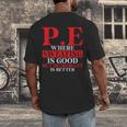 PE Where Sweating Is Good But Deodorant Is Better PE Teacher Men's Back Print T-Shirt, funny design