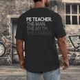 PE Teacher The Man Myth Legend Men's Back Print T-Shirt, funny design PE Teacher The Man Myth Legend Men's Back Print T-Shirt, funny design