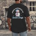 Proud Supporter Of Snow Days Teacher Men's Back Print T-Shirt, funny design Proud Supporter Of Snow Days Teacher Men's Back Print T-Shirt, funny design