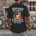 Retired But Forever a Teacher At Heart Teacher Retirement Men's Back Print T-Shirt, funny design Retired But Forever a Teacher At Heart Teacher Retirement Men's Back Print T-Shirt, funny design
