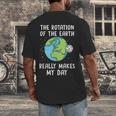 Rotation Of The Earth Makes My Day Science Teacher Earth Day Men's Back Print T-Shirt, funny design