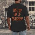School Teachers Day The Life Of A Teacher Teaching Men's Back Print T-Shirt, funny design