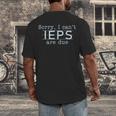 Sorry I Can't IEPS Are Due Special Education Teacher For Men Women Men's Back Print T-Shirt, funny design Sorry I Can't IEPS Are Due Special Education Teacher For Men Women Men's Back Print T-Shirt, funny design