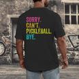 Sorry Can't Pickleball Bye Teacher Student Sport Men's Back Print T-Shirt, funny design