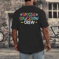 Special Educators Special Ed Teacher Special Education Crew Men's Back Print T-Shirt, funny design