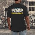 Be Like Subtraction And Make A Difference Teachers Men's Back Print T-Shirt, funny design