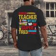 Super Teacher By Day Super Tired By Night Superhero Teacher Men's Back Print T-Shirt, funny design