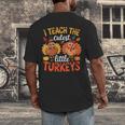 I Teach The Cutest Little Turkeys Teacher Thanksgiving Men's Back Print T-Shirt, funny design I Teach The Cutest Little Turkeys Teacher Thanksgiving Men's Back Print T-Shirt, funny design