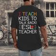 I Teach Kids To Talk Back ESL ESOL Teacher School Team Group Men's Back Print T-Shirt, funny design I Teach Kids To Talk Back ESL ESOL Teacher School Team Group Men's Back Print T-Shirt, funny design