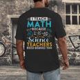 I Teach Math Because Science Teachers Need Heroes Too Men's Back Print T-Shirt, funny design I Teach Math Because Science Teachers Need Heroes Too Men's Back Print T-Shirt, funny design