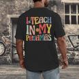 I Teach In My Pajamas Retro Groovy Teacher Humor Men's Back Print T-Shirt, funny design I Teach In My Pajamas Retro Groovy Teacher Humor Men's Back Print T-Shirt, funny design