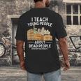 I Teach Young People About Dead People History Teachers Men's Back Print T-Shirt, funny design I Teach Young People About Dead People History Teachers Men's Back Print T-Shirt, funny design