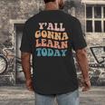 Teacher Y'All Gonna Learn Today First Day Of School Teachers Men's Back Print T-Shirt, funny design Teacher Y'All Gonna Learn Today First Day Of School Teachers Men's Back Print T-Shirt, funny design