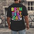 Testing Day Bruh It’s Test Day You Got This Teacher Student Men's Back Print T-Shirt, funny design Testing Day Bruh It’s Test Day You Got This Teacher Student Men's Back Print T-Shirt, funny design