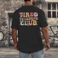 Tired Teachers Club Groovy Teachers Back To School Tee Men's Back Print T-Shirt, funny design Tired Teachers Club Groovy Teachers Back To School Tee Men's Back Print T-Shirt, funny design