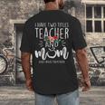 I Have Two Titles Teacher And Mom And I Rock Them Both Men's Back Print T-Shirt, funny design I Have Two Titles Teacher And Mom And I Rock Them Both Men's Back Print T-Shirt, funny design
