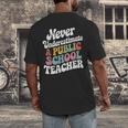 Never Underestimate a Public School Teacher Public Education Men's Back Print T-Shirt, funny design Never Underestimate a Public School Teacher Public Education Men's Back Print T-Shirt, funny design