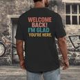 Welcome Back I'm Glad You'Re Here Retro Teacher Greeting Men's Back Print T-Shirt, funny design Welcome Back I'm Glad You'Re Here Retro Teacher Greeting Men's Back Print T-Shirt, funny design