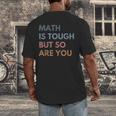 Women Math Is Tough But So Are You Math Teacher Mathematics Men's Back Print T-Shirt, funny design