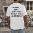 Back To School Teacher Outfit I Definitely Don't Count Down Holiday Break Lie Party Men's Back Print T-Shirt, funny design