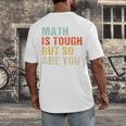 Math Teacher Quote Math Is Tough But So Are You Men's Back Print T-Shirt, funny design
