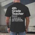 4th Grade Teacher Definition Back To School First Day Men's Back Print T-Shirt, gift for family, gift for coworker 4th Grade Teacher Definition Back To School First Day Men's Back Print T-Shirt, gift for family, gift for coworker