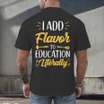 I Add Flavor To Education Literally Culinary Arts Teacher Men's Back Print T-Shirt, gift for family, gift for coworker I Add Flavor To Education Literally Culinary Arts Teacher Men's Back Print T-Shirt, gift for family, gift for coworker