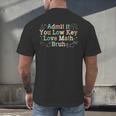 Admit It You Low Key Love Math Bruh Meme Math Teacher Men's Back Print T-Shirt, gift for family, gift for coworker Admit It You Low Key Love Math Bruh Meme Math Teacher Men's Back Print T-Shirt, gift for family, gift for coworker