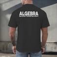 Algebra Quote For Math Lover Teacher Love Algebra Men Women Kids Men's Back Print T-Shirt, gift for family, gift for coworker Algebra Quote For Math Lover Teacher Love Algebra Men Women Kids Men's Back Print T-Shirt, gift for family, gift for coworker